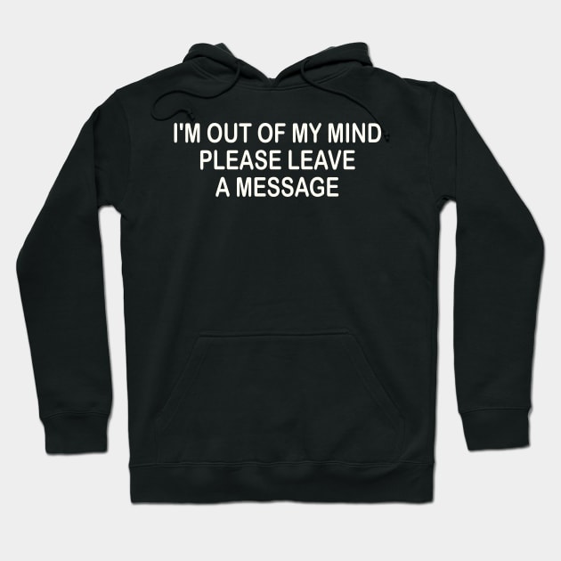 i'm out of my mind please leave a message Hoodie by mdr design